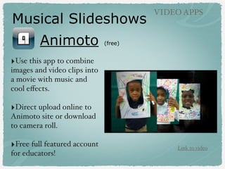 MANAGEMENT/HINTS

How to Print or
Transfer Projects
‣Save projects as photo/video to camera roll.!
!
‣Email projects.!
!
‣Use cord to sync photos/video to computer.!
!
‣Turn on Photostream, photos/video go directly to
iPhoto.!
!

‣Printing via wiﬁ from iPad photo roll prints 4 x 6
size.!

 