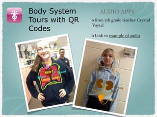 AUDIO APPS

QR Code
Listening
Galleries
!

‣Superheros (4th grade)!
!

Link to webpage with
directions on how to create the
QR Codes with Audioboo app
!
!

 