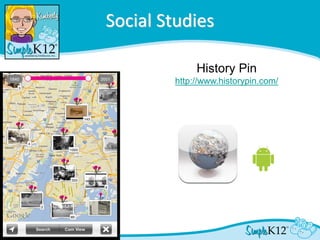 Social Studies

             History Pin
        http://www.historypin.com/
 