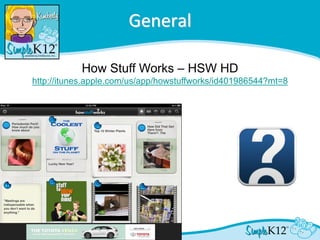General

           How Stuff Works – HSW HD
http://itunes.apple.com/us/app/howstuffworks/id401986544?mt=8
 
