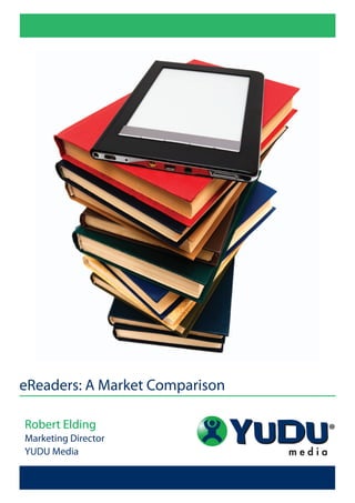 eReaders: A Market Comparison

Robert Elding
Marketing Director
YUDU Media
 