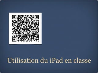 Utilisation du iPad en classe
 