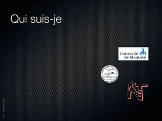 2012 - Sébastien Stasse




                          Qui suis-je
 