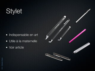Stylet


                           Indispensable en art
                           Utile à la maternelle
                           Voir article
2012 - Sébastien Stasse
 