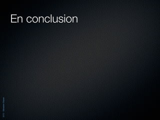 2012 - Sébastien Stasse




                          En conclusion
 