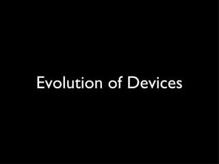Evolution of Devices 