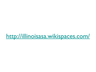 http://illinoisasa.wikispaces.com/ 