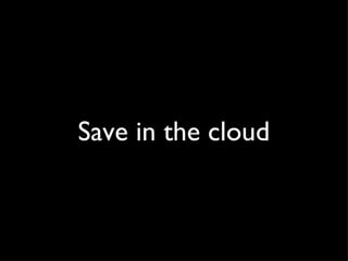 Save in the cloud 