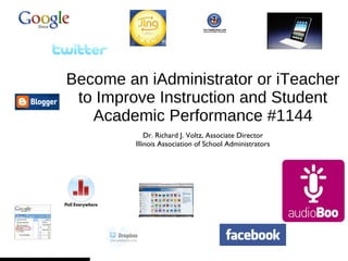 Become an iAdministrator or iTeacher to Improve Instruction and Student Academic Performance #1144 ,[object Object],[object Object]
