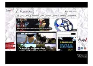 Blog Hypeness
 Ambientação
 