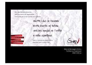 !"#$%&"'()*"+'%',-%*./.0+1(.'2
3,-$%1,-%4.0.#%'.*%4.'5*.6+4+'2
7**./.0+1(.'%'.%(-*1+#%89+14-%1,-%:-1(+4+'2




                                 ;'(.%<%-%:-#.=-%4+%1-''+%&"'()*"+2
                                 >.':9?*+%:-#-%:-1(+*%+%'9+2



                                                                      Meio & Mensagem Online
                                                                        Full Banner Expansivel
                                                                                 468 X 240 px
 