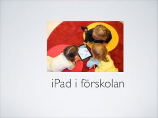 iPad i förskolan
 