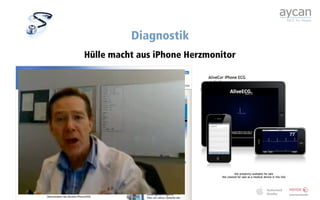 Diagnostik
Hülle macht aus iPhone Herzmonitor




                25
 