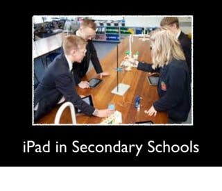 iPad in Secondary Schools
 