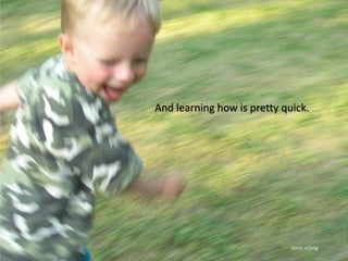 And learning how is pretty quick.
stock.xchng
 