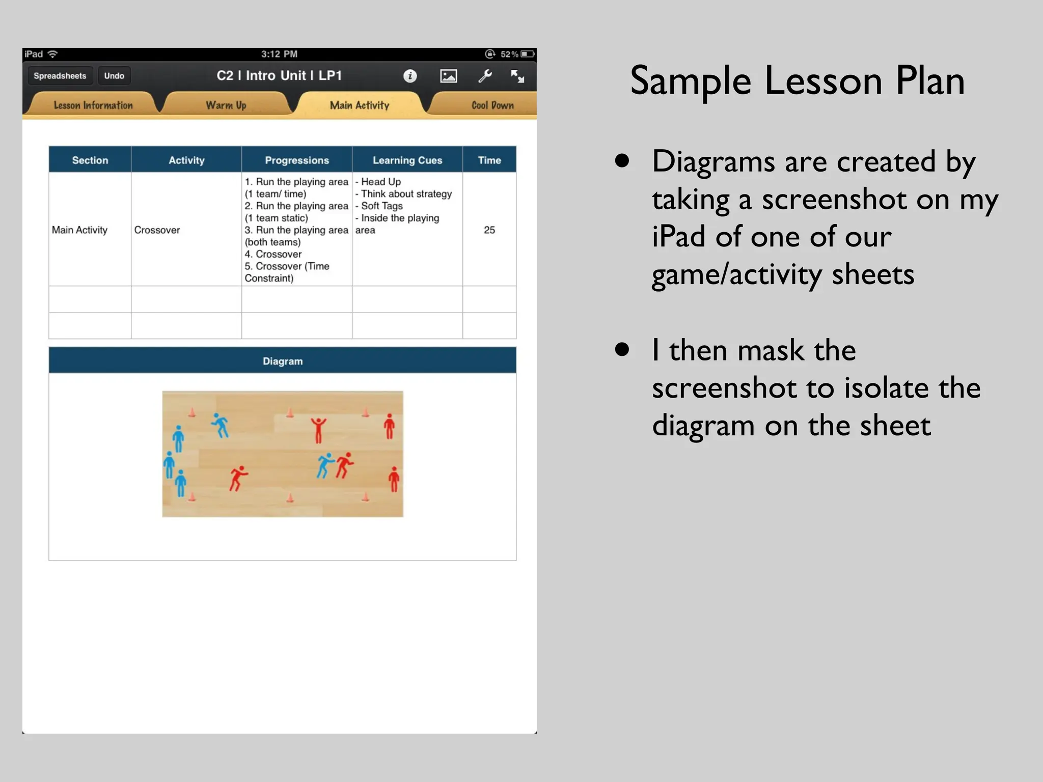 Diagrams are created by taking a screenshot on my iPad of one of our game/activity sheets I then mask the screenshot to isolate the diagram on the sheet Sample Lesson Plan 