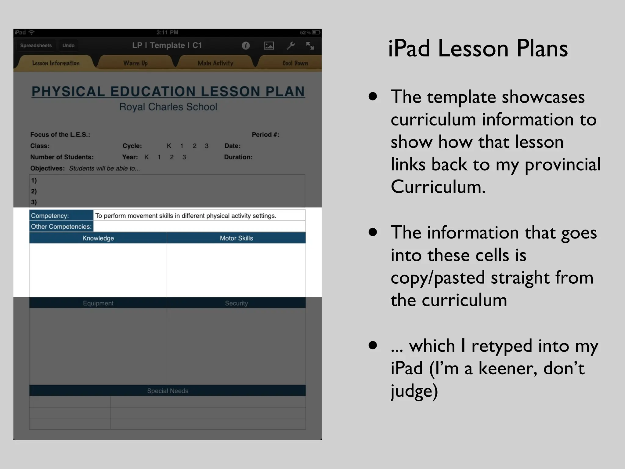 The template showcases curriculum information to show how that lesson links back to my provincial Curriculum. The information that goes into these cells is copy/pasted straight from the curriculum ... which I retyped into my iPad (I’m a keener, don’t judge) iPad Lesson Plans 