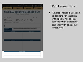 I’ve also included a section to prepare for students with special needs (e.g. students with disabilities, students with behaviour issues, etc) iPad Lesson Plans 