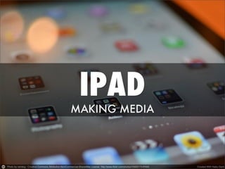Making Media with an iPad