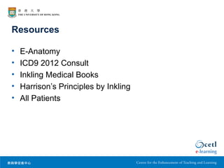 Resources

•   E-Anatomy
•   ICD9 2012 Consult
•   Inkling Medical Books
•   Harrison’s Principles by Inkling
•   All Patients
 