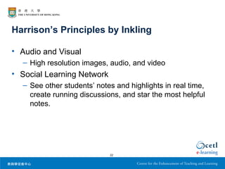Harrison’s Principles by Inkling

• Audio and Visual
  – High resolution images, audio, and video
• Social Learning Network
  – See other students’ notes and highlights in real time,
    create running discussions, and star the most helpful
    notes.




                            22
 