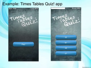 Example: Times Tables Quiz! app 
 