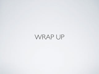 WRAP UP
 
