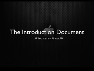 The Introduction Document
        All focused on PL not PD
 