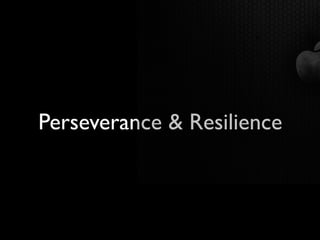Perseverance & Resilience
 