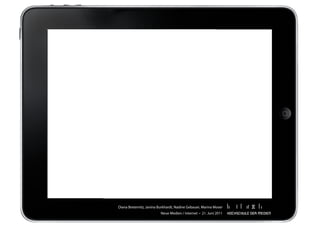 Diana	Breternitz,	Janina	Burkhardt,	Nadine	Gebauer,	Marina	Moser
                          Neue	Medien	/	Internet		•		21.	Juni	2011
 