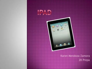 IPAD Karen Mendoza Zamora 2B Prepa 