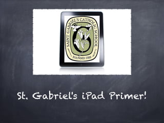 St. Gabriel's iPad Primer!
 