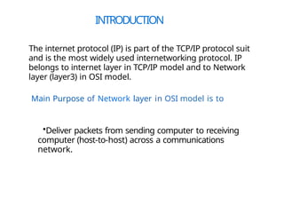 The internet protocol (IP) is part of the TCP/IP protocol suit and is ...