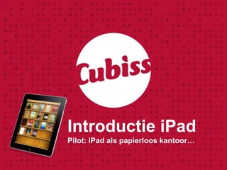 Introductie iPadPilot: iPad als papierloos kantoor… 