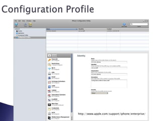 Configuration Profilehttp://www.apple.com/support/iphone/enterprise/