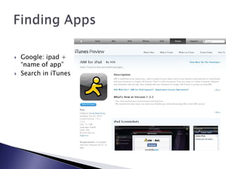 Google: ipad + “name of app”Search in iTunesFinding Apps
