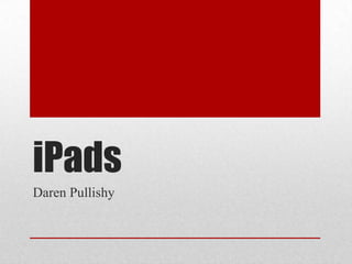 iPads Daren Pullishy 