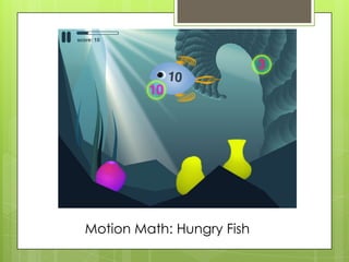 Motion Math: Hungry Fish
 