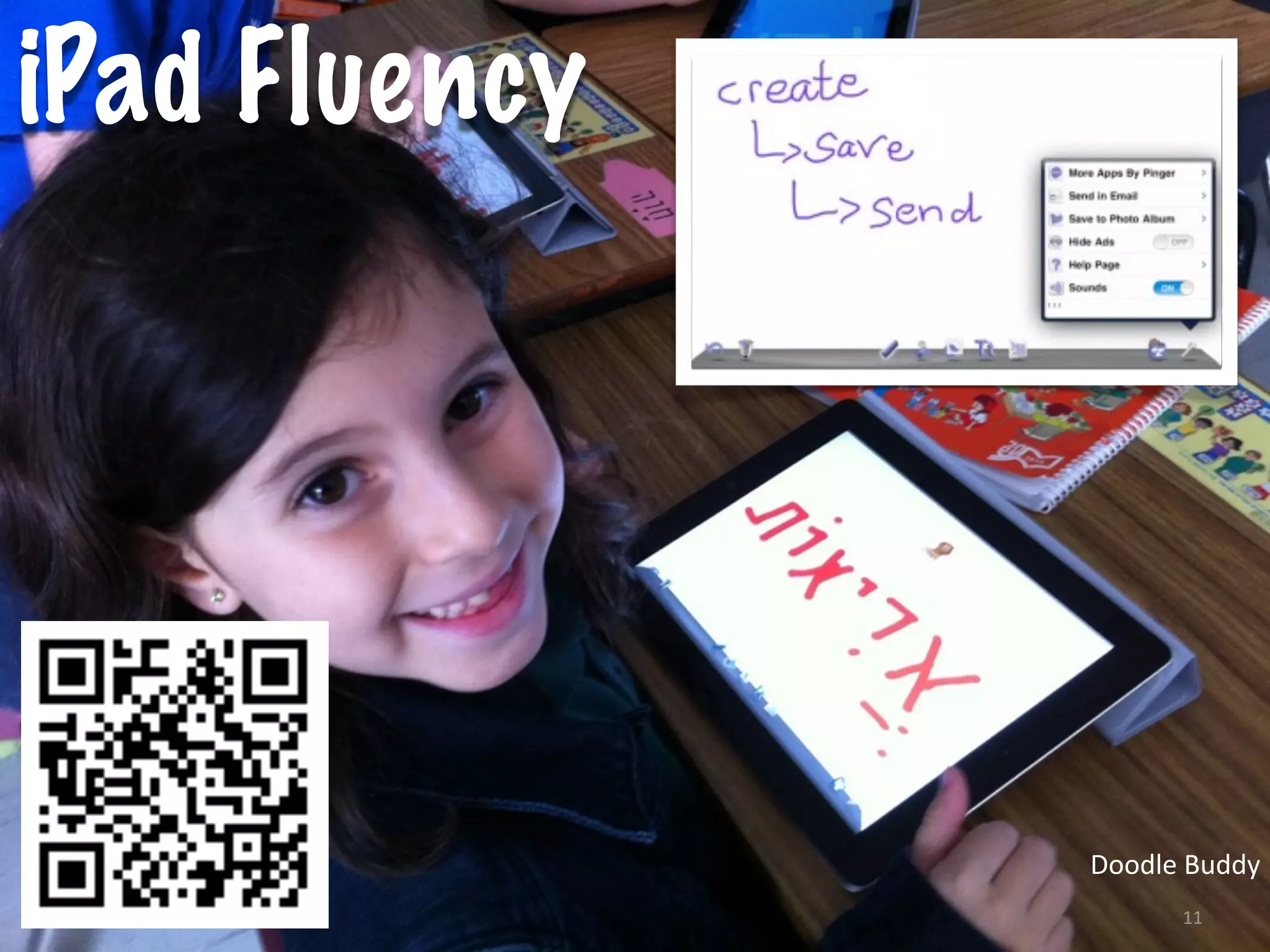 iPad Fluency




               Doodle	
  Buddy
                       11
 