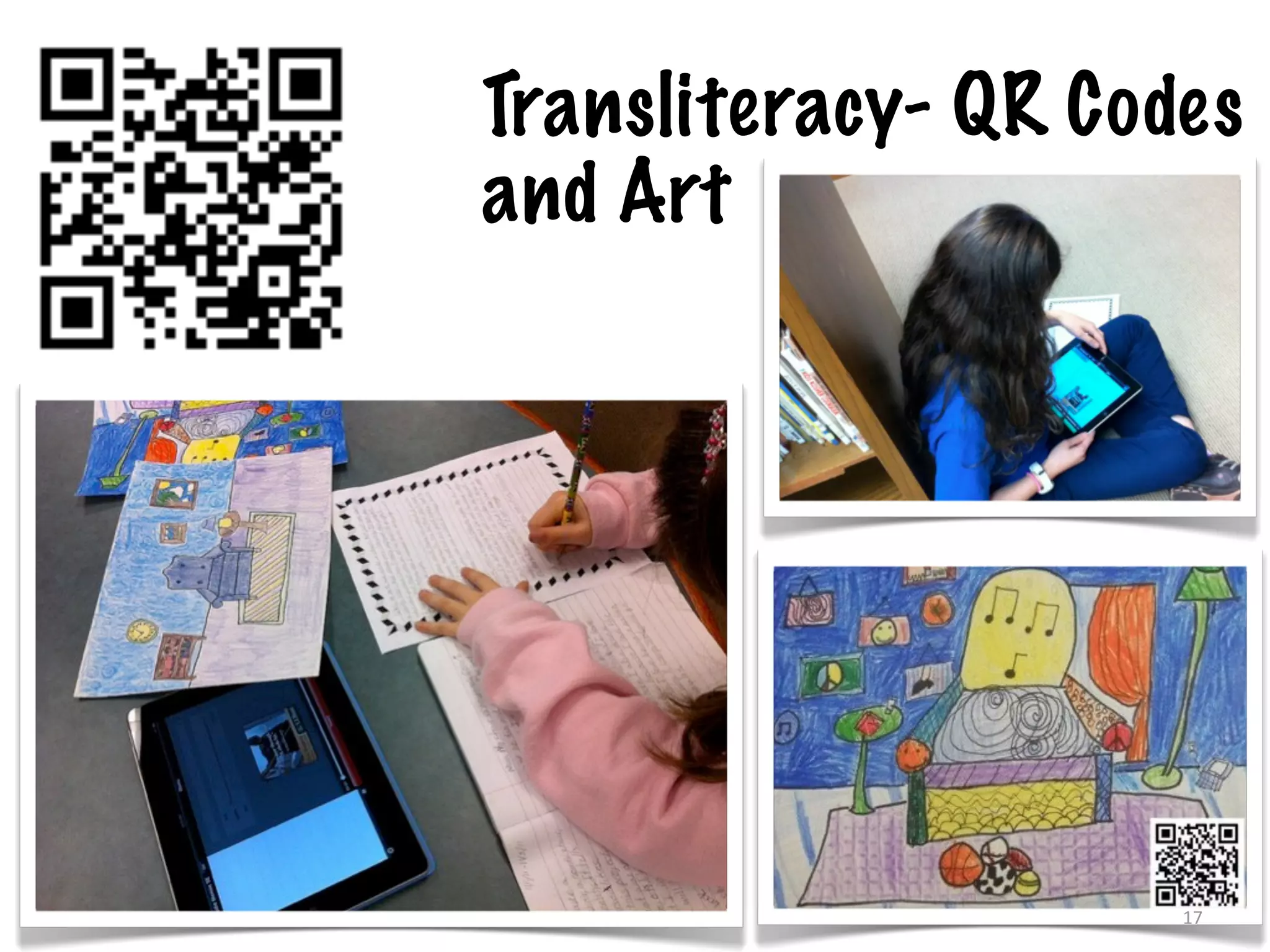 Transliteracy- QR Codes
and Art




                     17
 