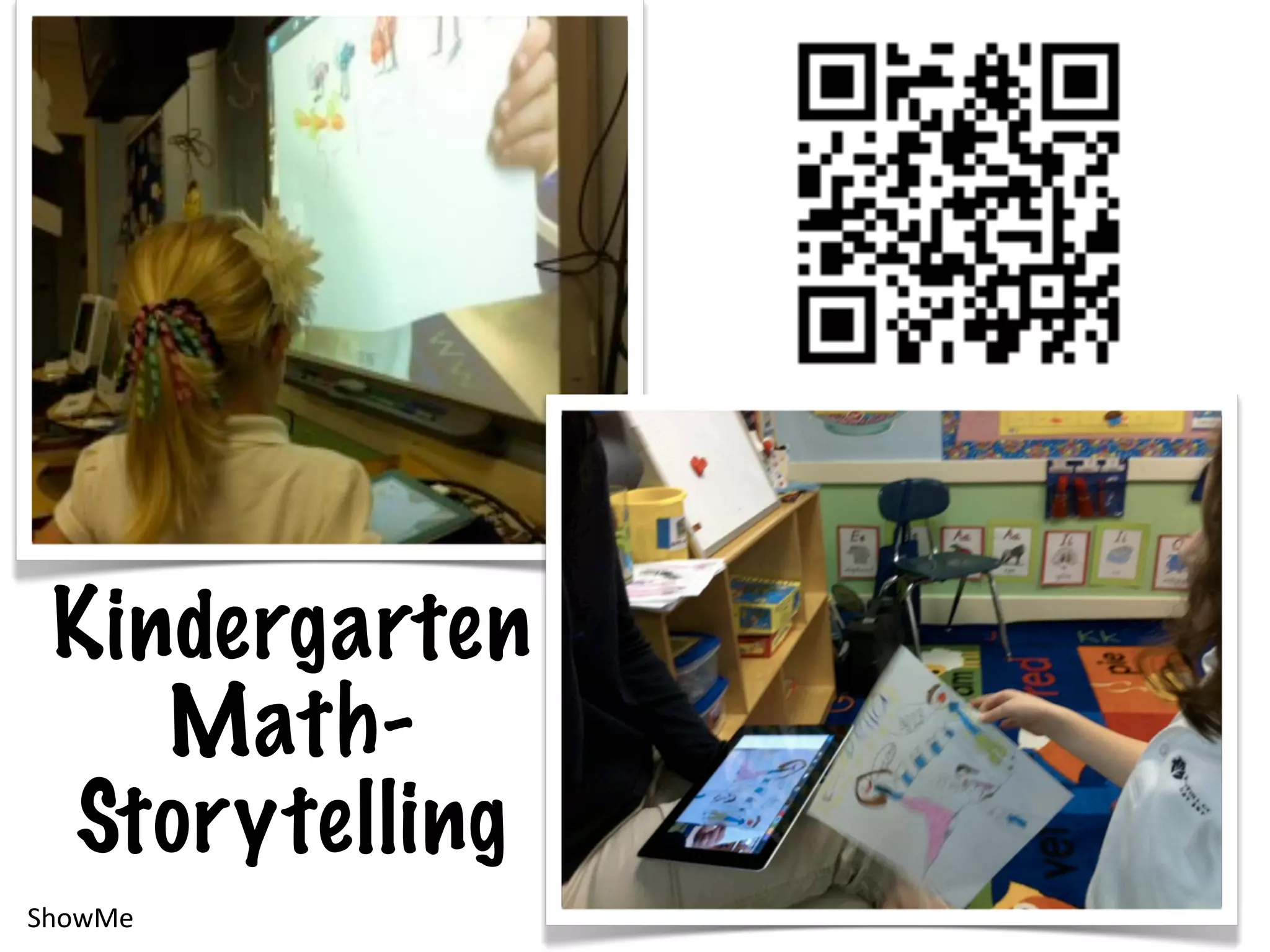 Kindergarten
    Math-
 Storytelling
ShowMe          45
 
