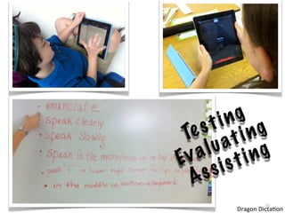 i ng
    s t ing
 Te a t
   a lu ing
Ev i s t
  A ss
                  10
       Dragon	
  Dicta<on
 