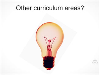 Other curriculum areas?
 