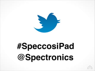 #SpeccosiPad
@Spectronics
 