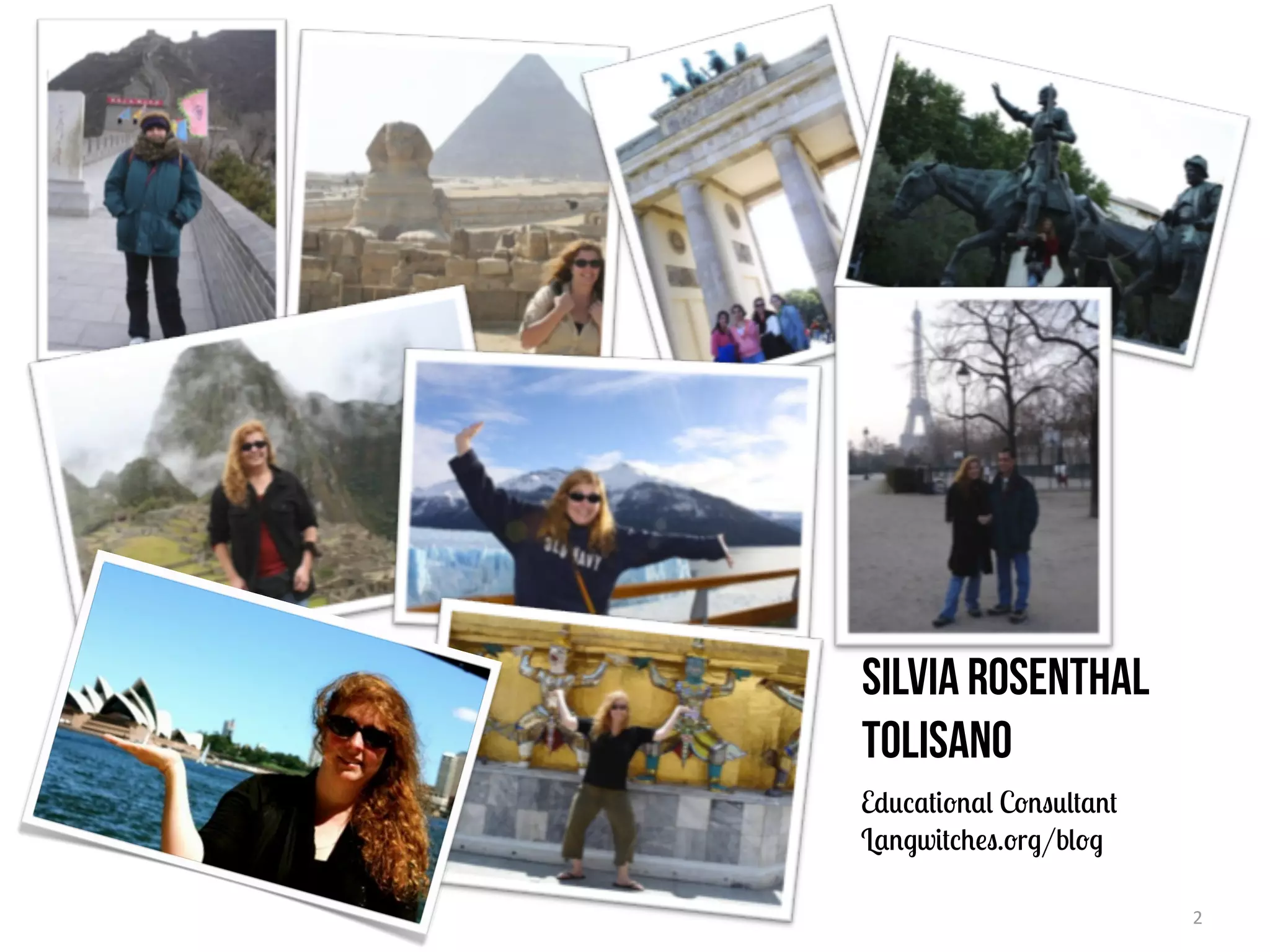 Silvia Rosenthal
Tolisano
Educational Consultant
Langwitches.org/blog

                         2
 
