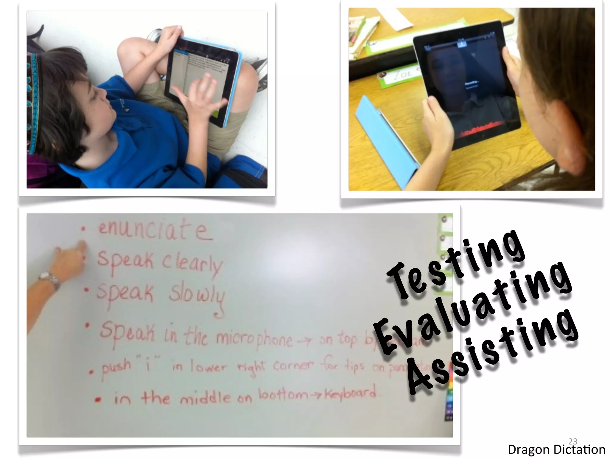 i ng
    s t ing
 Te a t
   a lu ing
Ev i s t
  A ss
                  23
       Dragon	
  DictaAon
 