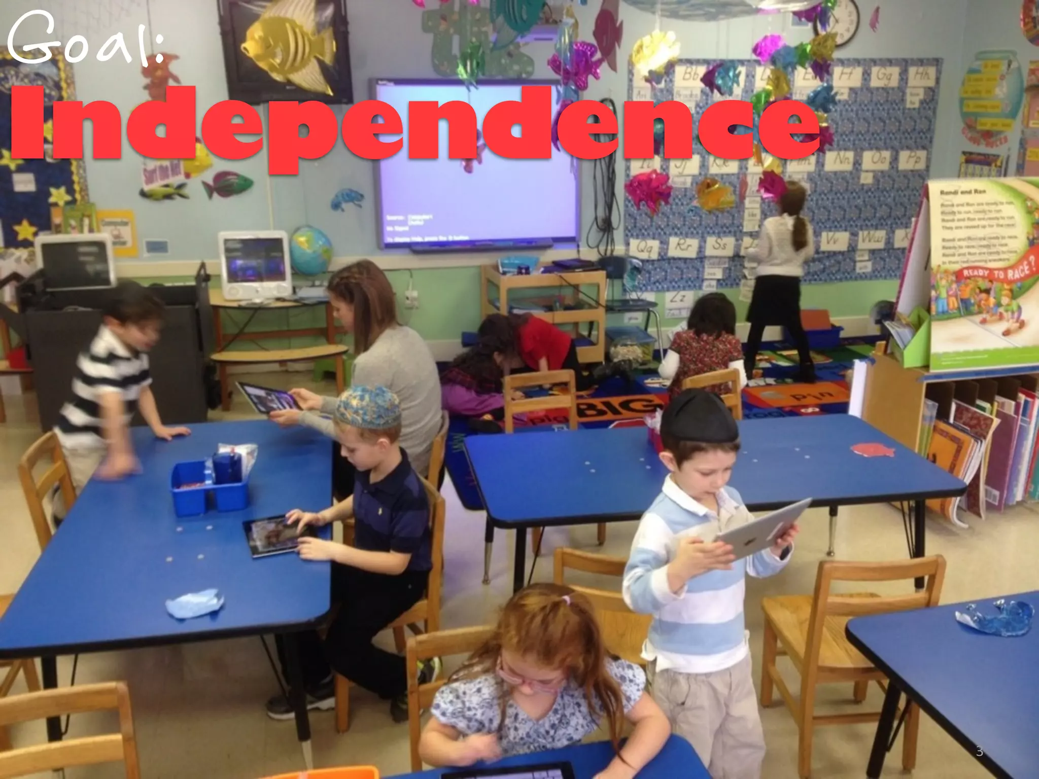 Goal:
Independence




               3
 