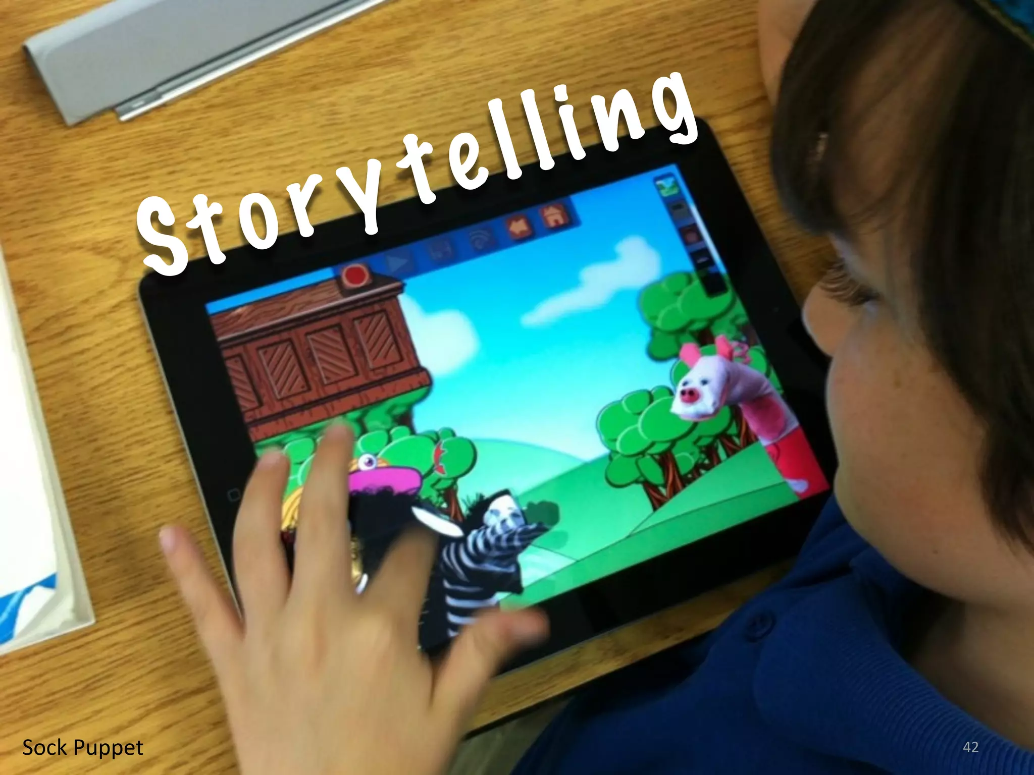 ll in g
                       o ry te
                 S t




Sock	
  Puppet                             42
 