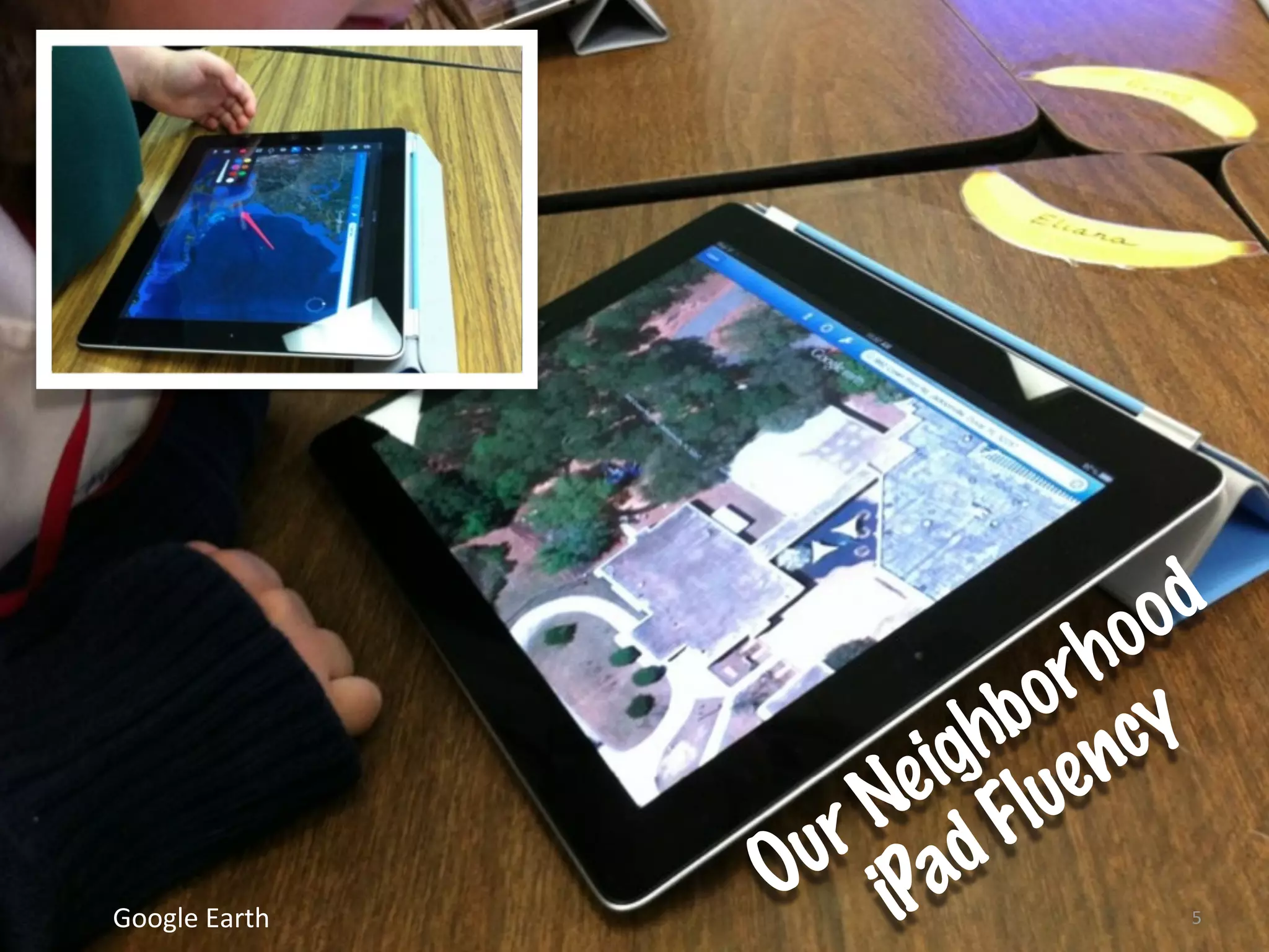 o o d
                             h
                           or y
                          b c
                        gh en
                       i u
                      e l
                     N F
                    r ad
                   u P
                  O i
Google	
  Earth                   5
 