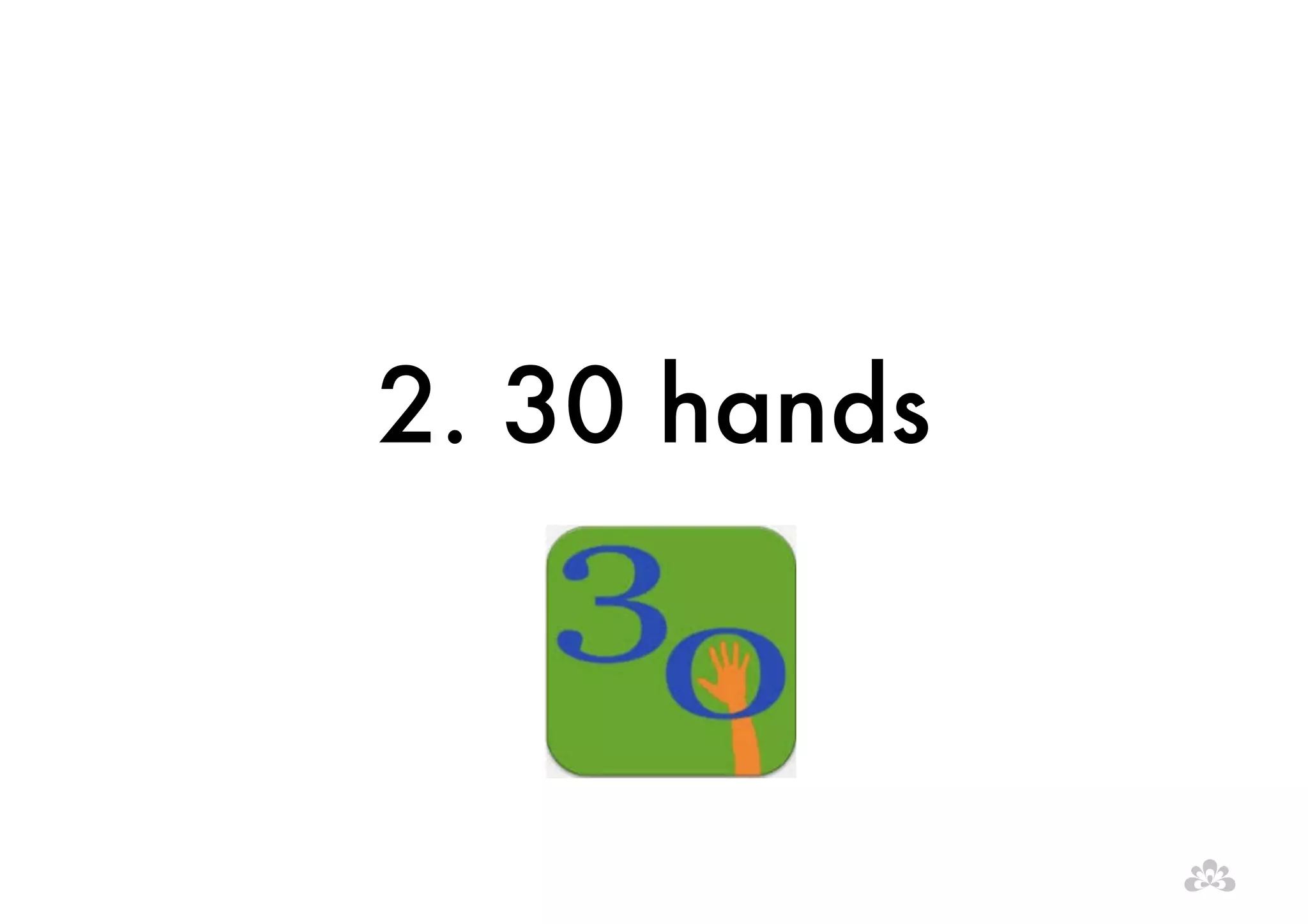 2. 30 hands 
 